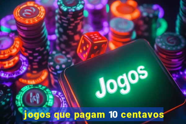 jogos que pagam 10 centavos